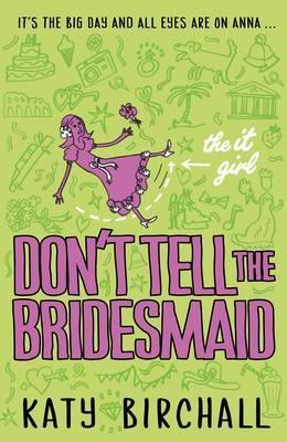 It Girl: The: Don't tell the Bridesmaid