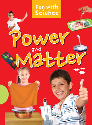 Fun with Science: Power and Matter