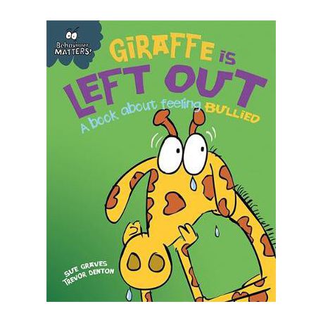 Behaviour Matters: Giraffe Is Left Out - A book about feeling bullied