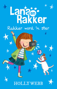 Lana en Rakker (7): Rakker word 'n ster!