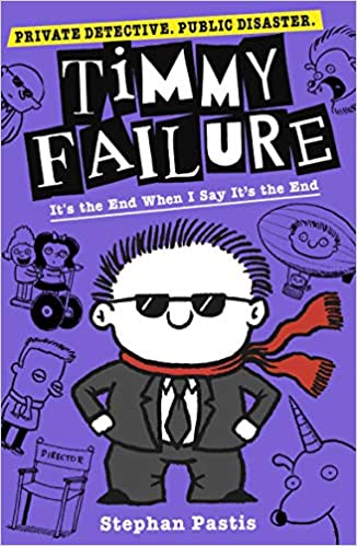 Timmy Failure: it's the end when I say it's the end