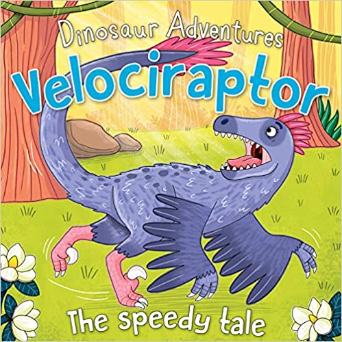 Dinosaur Adventures: Velociraptor - The Speedy Tale